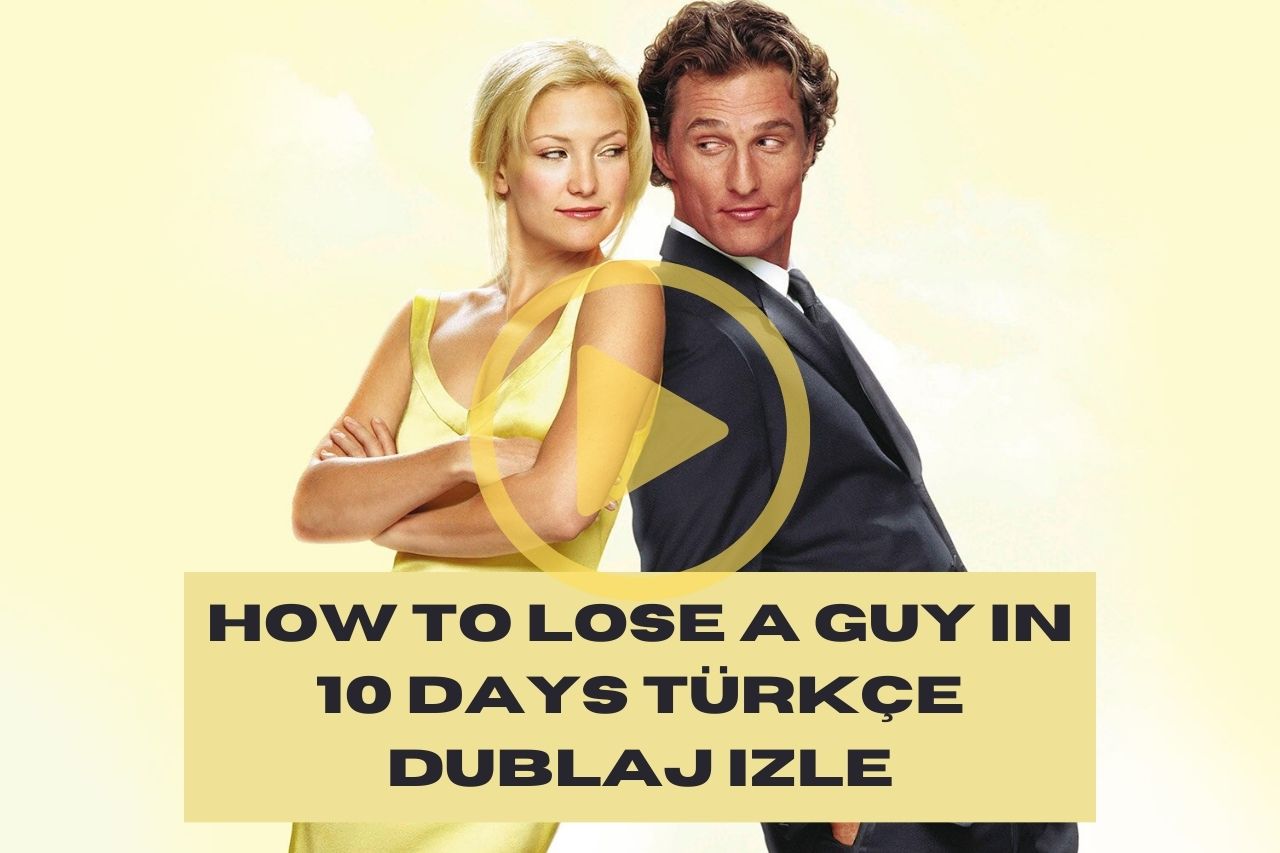 How to Lose a Guy in 10 Days Türkçe Dublaj izle