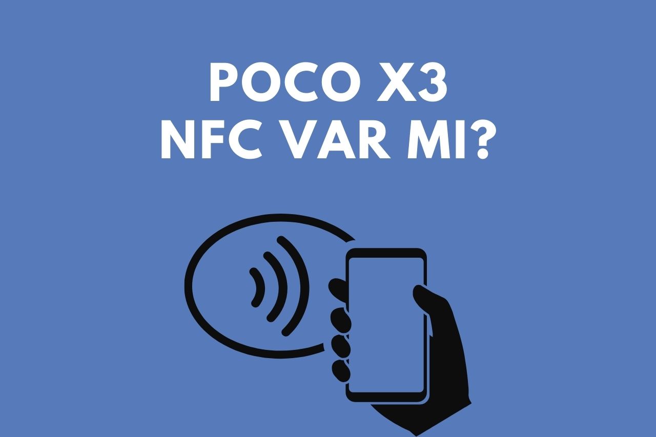 Poco x3 NFC Var Mı?