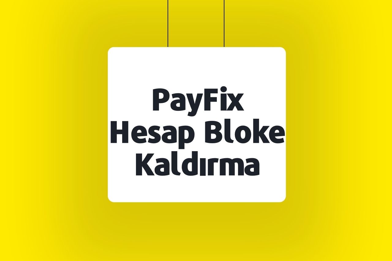 PayFix Hesap Bloke Kaldırma