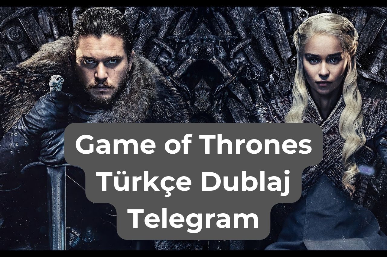 Game of Thrones Türkçe Dublaj Telegram
