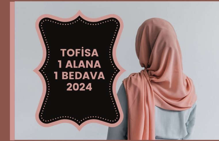 Tofisa 1 Alana 1 Bedava 2024
